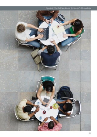 39
Estadio 4 “El móvil, la máquina del tiempo” - Metodología
 