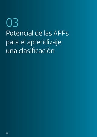 54
03
Potencial de las APPs
para el aprendizaje:
una clasificación
 