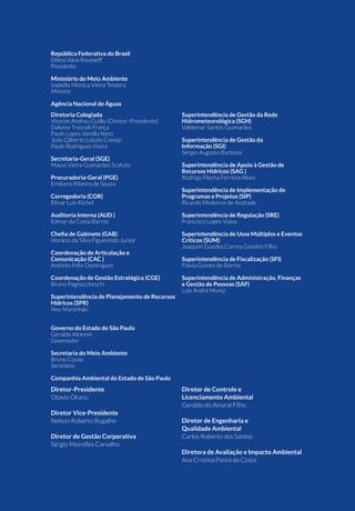 2 GUIA NACIONAL DE COLETA E PRESERVAÇÃO DE AMOSTRAS
República Federativa do Brasil
Dilma Vana Rousseff
Presidenta
Ministério do Meio Ambiente
Izabella Mônica Vieira Teixeira
Ministra
Agência Nacional de Águas
Diretoria Colegiada
Vicente Andreu Guillo (Diretor-Presidente)
Dalvino Troccoli França
Paulo Lopes Varella Neto
João Gilberto Lotufo Conejo
Paulo Rodrigues Vieira
Secretaria-Geral (SGE)
Mayui Vieira Guimarães Scafuto
Procuradoria-Geral (PGE)
Emiliano Ribeiro de Souza
Corregedoria (COR)
Elmar Luis Kichel
Auditoria Interna (AUD )
Edmar da Costa Barros
&KH÷D GH *DELQHWH *$% 