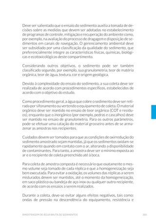 7. Após o resultado satisfatório do ensaio de branco de frascaria,
LGHQWL÷FDU FDGD IUDVFR FRP R Q¼PHUR GH ORWH
Recomenda-se, para cada lote, a realização do ensaio de branco de la-
vagem para todos os metais de interesse, utilizando-se a mesma técni-
ca que será empregada na determinação.
Esta lavagem é empregada nos recipientes para os ensaios de cromo
hexavalente, metais, semimetais e metais dissolvidos (Anexo 1).
 