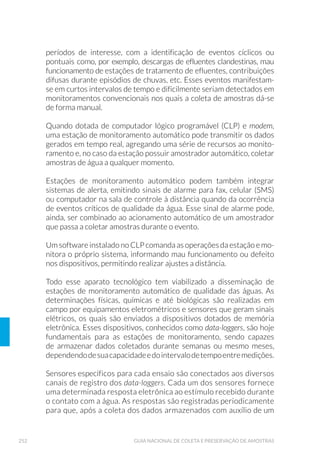 95EQUIPAMENTOS DE AMOSTRAGEM
por meio de uma trava. Quando o pegador chega ao fundo, a tensão
desaparece e libera a trava. O fechamento do pegador somente ocorre
quando o cabo é novamente tracionado para a retirada do pegador
da água, permitindo a coleta do sedimento. A versão modificada (Fig.
23) alterou o formato da secção transversal da caçamba, de circular
(formato original) para semicircular, e a posição dos braços.
O pegador van Veen difere do Petersen original por possuir um siste-
ma de fechamento formado por corda ou corrente, e caçamba em se-
micírculo (Fig. 24). A fixação dos braços na borda das garras fornece
maior estabilidade na descida e no fechamento deste pegador, com
relação ao pegador Petersen original. A presença de orifícios no topo
da caçamba minimiza a formação de ondas de choque na descida, evi-
tando a lavagem da camada superficial do sedimento e o afastamento
da epifauna, e permitindo maior velocidade de operação.
Figura 23. 3HJDGRU 3HWHUVHQ PRGL÷FDGR )RWR «VDU $XJXVWR 0 5RGD 
