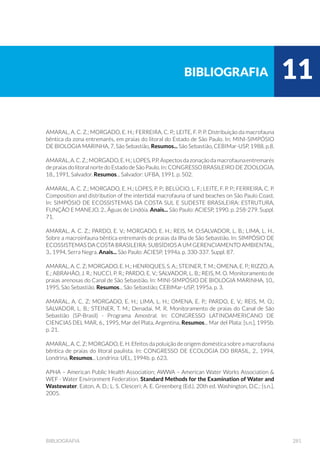 á SDUD HQVDLRV TX¯PLFRV
toxicológicos,
microbiológicos e de
comunidades bentônicas.
á VHUYH SDUD DPRVWUDJHP
quantitativa e qualitativa da
comunidade bentônica.
(continuação)
 