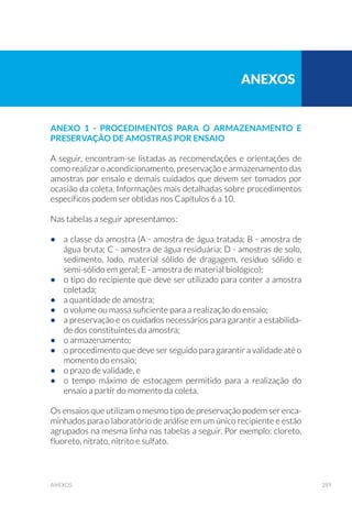 122 GUIA NACIONAL DE COLETA E PRESERVAÇÃO DE AMOSTRAS
Figura 43. Rede de espera armada (Foto: Adriana C. C. R. de Deus/CETESB).
Figura 44. Retirada da rede de espera (Foto: Adriana C. C. R. de Deus/CETESB).
 