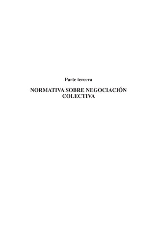 N
                                                    IÓ
                                                  AC
                                                   R
                                                IG
                                                NM
                                Parte tercera

                    normativa sobre negociación
                            colectiva        EI
                                       O
                                    AJ
                                AB
                               TR
                               DE
                       RIO
                 TE
      NIS
    MI




                                    ÍNDICE


Guia negoc colec 10.indb 149                           4/3/10 14:26:06
 