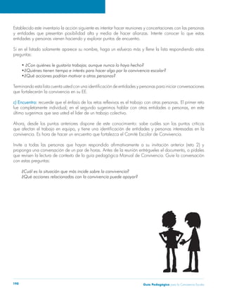 Guía Pedagógica para la Convivencia Escolar190
preguntas:
que fortalecerán la convivencia en su EE.
c) Encuentro:
último sugerimos que sea usted el líder de un trabajo colectivo.
con estas preguntas:
 