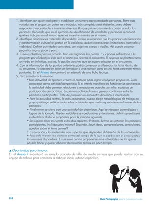 Guía Pedagógica para la Convivencia Escolar192
Oportunidad para innovar.
En el Anexo 7 encontrará un ejemplo concreto de taller de media jornada que puede realizar con su
 