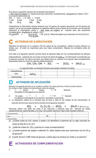 AMO MI PROFESIÓN, ME SIENTO EDUCADORA DE CORAZÓN Y CON VOCACIÓN
Si se tiene la siguiente reacción de combustión del metano...