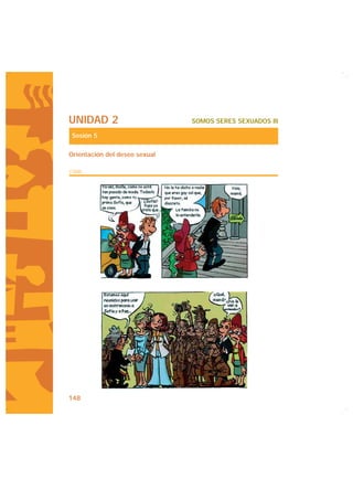 UNIDAD 2                       SOMOS SERES SEXUADOS III

Sesión 5

Orientación del deseo sexual

CÓMIC




148
 