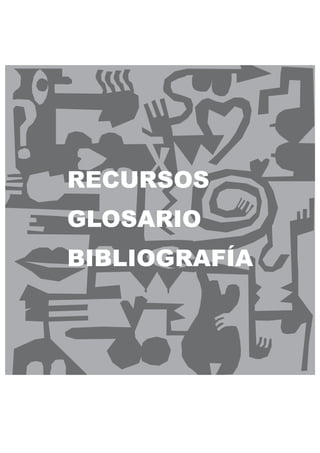 RECURSOS
GLOSARIO
BIBLIOGRAFÍA
 