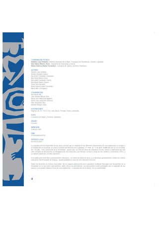 COORDINACIÓN TÉCNICA:
Adelina Lena Ordóñez, Instituto Asturiano de la Mujer, Consejería de Presidencia, Justicia e Igualdad
Ana Gloria Blanco Orviz, Consejería de Educación y Ciencia
María Dolores Rubio Fernández, Consejería de Salud y Servicios Sanitarios

AUTORAS:
Adelina Lena Ordóñez
Amalia González Suárez
Ana Belén Fernández Fernández
Ana Gloria Blanco Orviz
Ana Isabel Fernández García
Ana María Suárez Suárez
Elvira Silva Hermida
María Dolores Rubio Fernández
Marta Mier Corteguera

COLABORACIÓN:
Ana Monte Río
José Antonio Morán Orviz
María José Villaverde Aguilera
María Luisa Izquierdo Gutiérrez
Pilar Sampedro Díaz
Valentín Brugos Salas

ILUSTRACIONES:
Páginas 35, 41, 101 y 102, Iván García. Portada, Pedro Lombardía.

EDITA:
Consejería de Salud y Servicios Sanitarios.

DISEÑO:
Creativa

IMPRESIÓN:
Gráficas Cano

ISBN:
978-84-690-6593-8

DEPÓSITO LEGAL:
AS-03570-2007

La reproducción de fragmentos de las obras escritas que se emplean en los diferentes documentos de esta publicación se acogen a
lo establecido en el artículo 32 (citas y reseñas) del Real Decreto Legislativo 1/1.996, de 12 de abril, modificado por la Ley 23/2006,
de 7 de julio, “Cita e ilustración de la enseñanza”, puesto que “se trata de obras de naturaleza escrita, sonora o audiovisual que han
sido extraídas de documentos ya divulgados por vía comercial o por Internet, se hace a título de cita, análisis o comentario crítico, y
se utilizan solamente con fines docentes”.

Esta publicación tiene fines exclusivamente educativos, se realiza sin ánimo de lucro, y se distribuye gratuitamente a todos los centros
educativos del Principado de Asturias. Queda prohibida la venta de este material a terceros.

Todos los derechos de autoría reservados. No se requiere autorización para reproducir mediante fotocopia este documento en su
integridad. Si se usa total o parcialmente, debe citarse su procedencia. Las ilustraciones están protegidas por el copyright de sus
autores y no pueden utilizarse fuera de esta publicación, o reproducción de la misma, sin su conformidad.




4
 