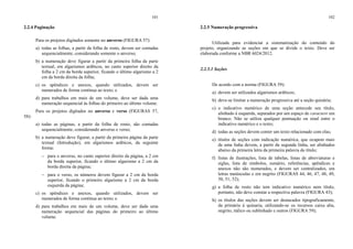 101
2.2.4 Paginação
Para os projetos digitados somente no anverso (FIGURA 57):
a) todas as folhas, a partir da folha de rosto, devem ser contadas
sequencialmente, considerando somente o anverso;
b) a numeração deve figurar a partir da primeira folha da parte
textual, em algarismos arábicos, no canto superior direito da
folha a 2 cm da borda superior, ficando o último algarismo a 2
cm da borda direita da folha;
c) os apêndices e anexos, quando utilizados, devem ser
numerados de forma contínua ao texto; e
d) para trabalhos em mais de um volume, deve ser dada uma
numeração sequencial às folhas do primeiro ao último volume.
Para os projetos digitados no anverso e verso (FIGURAS 57,
58):
a) todas as páginas, a partir da folha de rosto, são contadas
sequencialmente, considerando anverso e verso;
b) a numeração deve figurar, a partir da primeira página da parte
textual (Introdução), em algarismos arábicos, da seguinte
forma:
− para o anverso, no canto superior direito da página, a 2 cm
da borda superior, ficando o último algarismo a 2 cm da
borda direita da página;
− para o verso, os números devem figurar a 2 cm da borda
superior, ficando o primeiro algarismo a 2 cm da borda
esquerda da página;
c) os apêndices e anexos, quando utilizados, devem ser
numerados de forma contínua ao texto; e
d) para trabalhos em mais de um volume, deve ser dada uma
numeração sequencial das páginas do primeiro ao último
volume.
102
2.2.5 Numeração progressiva
Utilizada para evidenciar a sistematização do conteúdo do
projeto, organizando as seções em que se divide o texto. Deve ser
elaborada conforme a NBR 6024/2012.
2.2.5.1 Seções
De acordo com a norma (FIGURA 59):
a) devem ser utilizados algarismos arábicos;
b) deve-se limitar a numeração progressiva até a seção quinária;
c) o indicativo numérico de uma seção antecede seu título,
alinhado à esquerda, separados por um espaço de caractere em
branco. Não se utiliza qualquer pontuação ou sinal entre o
indicativo numérico e o texto;
d) todas as seções devem conter um texto relacionado com elas;
e) títulos de seções com indicação numérica, que ocupem mais
de uma linha devem, a partir da segunda linha, ser alinhados
abaixo da primeira letra da primeira palavra do título;
f) listas de ilustrações, lista de tabelas, listas de abreviaturas e
siglas, lista de símbolos, sumário, referências, apêndices e
anexos não são numerados, e devem ser centralizados, em
letras maiúsculas e em negrito (FIGURAS 44, 46, 47, 48, 49,
50, 51, 52);
g) a folha de rosto não tem indicativo numérico nem título,
portanto, não deve constar a respectiva palavra (FIGURA 43);
h) os títulos das seções devem ser destacados tipograficamente,
da primária à quinaria, utilizando-se os recursos caixa alta,
negrito, itálico ou sublinhado e outros (FIGURA 59);
 