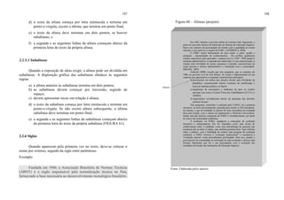107
d) o texto da alínea começa por letra minúscula e termina em
ponto-e-vírgula, exceto a última, que termina em ponto final;
e) o texto da alínea deve terminar em dois pontos, se houver
subalíneas; e
f) a segunda e as seguintes linhas da alínea começam abaixo da
primeira letra do texto da própria alínea.
2.2.5.3 Subalíneas
Quando a exposição de ideia exigir, a alínea pode ser dividida em
subalíneas. A disposição gráfica das subalíneas obedece às seguintes
regras:
a) a alínea anterior às subalíneas termina em dois pontos;
b) as subalíneas devem começar por travessão, seguido de
espaço;
c) devem apresentar recuo em relação à alínea;
d) o texto da subalínea começa por letra minúscula e termina em
ponto-e-vírgula. Se não existir alínea subsequente, a última
subalínea deve terminar em ponto final;
e) a segunda e as seguintes linhas da subalíneas começam abaixo
da primeira letra do texto da própria subalínea (FIGURA 61).
2.2.6 Siglas
Quando aparecem pela primeira vez no texto, deve-se colocar o
nome por extenso, seguido da sigla entre parênteses.
Exemplo
Fundada em 1940, a Associação Brasileira de Normas Técnicas
(ABNT) é o órgão responsável pela normalização técnica no País,
fornecendo a base necessária ao desenvolvimento tecnológico brasileiro.
108
Figura 60 – Alíneas (projeto)
Fonte: Elaborada pelos autores.
Em 1983, durante o governo militar do General João Figueiredo, a
partir do crescente número de matrículas no Sistema de Educação Superior,
houve um aumento da preocupação do Estado com a qualidade do ensino
ofertado, o que motivou a origem do PARU. (ANDRIOLA, 2008)
O PARU tratou basicamente de dois temas, a saber: gestão e
produção / disseminação de conhecimentos. Ele acolheu igualmente
estudos específicos para apreender o impacto da Lei 5540 / 1968 quanto à
estrutura administrativa; à expansão das matrículas e à sua caracterização; à
relação entre atividades de ensino, pesquisa e extensão; características do
corpo docente e técnico administrativo e vinculação com a comunidade.
(BRASIL, 2003)
Andriola (2008) ressalta que este programa, que se estendeu até
1986, no governo civil de José Sarney, foi criado e implementado em um
contexto que apresentava as seguintes características principais:
d) movimentos em defesa das eleições diretas para Presidente da
República, caracterizando intenso momento de mobilização e
busca de abertura política, no Brasil;
e) surgimento de associações e sindicatos de peso no cenário
nacional, tais como a Central Única dos Trabalhadores (CUT) e o
ANDES;
f) organizações reivindicaram direito de participar das decisões
políticas do país.
Este programa, concebido e realizado pela CAPES, foi a primeira
iniciativa, ao nível governamental, pensada para avaliar as IES brasileiras,
no entanto, o que na realidade se operou foi uma sistemática de avaliação
feita pelo Estado, com o intuito de implementar a Reforma Universitária.
Sendo uma das maiores conquistas do PARU o reconhecimento, por parte
de setores da comunidade acadêmica.
A avaliação, no PARU, inaugurou a concepção de avaliação
formativa e emancipatória. Ela foi entendida como uma forma de
conhecimento sobre a realidade, como uma metodologia de pesquisa que
permitiria não só obter os dados, mas também permitia fazer "uma reflexão
sobre a prática", com a finalidade de realizar uma pesquisa de avaliação
sistêmica, o PARU recorreu à "avaliação institucional" e considerou à
"avaliação interna" como procedimento privilegiado. Para isso, propôs a
participação da comunidade na realização de auto-avaliação e deixou uma
herança importante que foi a sua preocupação com a avaliação dos
resultados da Gestão das Instituições de Educação Superior.
Alíneas
 