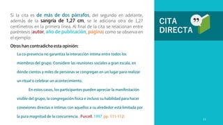 CITA
DIRECTA
( , , )
Si la cita es , del segundo en adelante,
además de la , se le adiciona otra de 1,27
centímetros en la primera línea. Al final de la cita se relacionan entre
paréntesis ( , , ) como se observa en
el ejemplo:
21
 