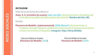 Orden de los elementos de la referencia
63
REDES
SOCIALES
Ejemplo:
Cita con énfasis en el texto Cita con énfasis en el autor
 