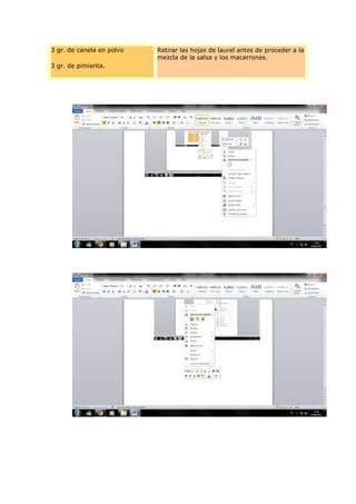 3 gr. de canela en polvo   Retirar las hojas de laurel antes de proceder a la
                           mezcla de la salsa y los macarrones.
3 gr. de pimienta.
 
