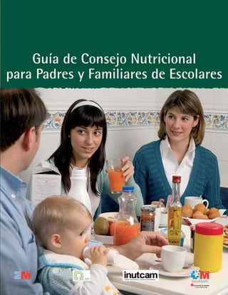Guía de Consejo Nutricional
para Padres y Familiares de Escolares
 