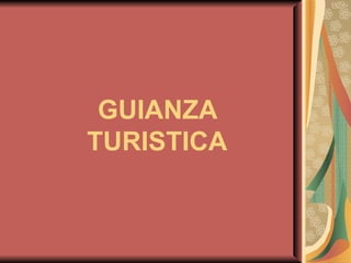GUIANZA TURISTICA 