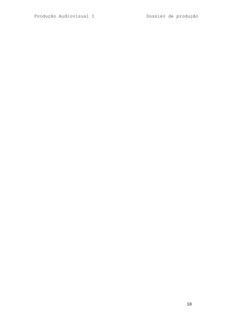 Produção Audiovisual I   Dossier de produção




                                       10
 