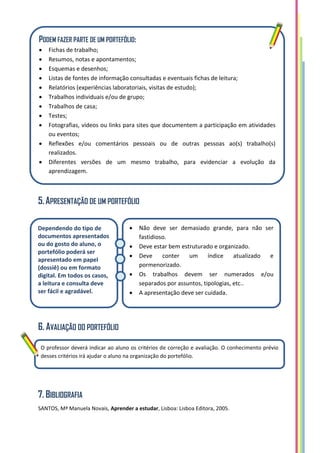 5.APRESENTAÇÃO DE UM PORTEFÓLIO
6. AVALIAÇÃO DO PORTEFÓLIO
7. BIBLIOGRAFIA
SANTOS, Mª Manuela Novais, Aprender a estudar, ...