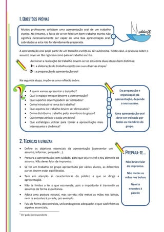 1. QUESTÕES PRÉVIAS
A apresentação oral pode partir de um trabalho escrito ou ser autónoma. Neste caso, a pesquisa sobre o...