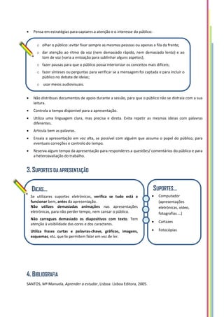  Pensa em estratégias para captares a atenção e o interesse do público:
 Não distribuas documentos de apoio durante a se...