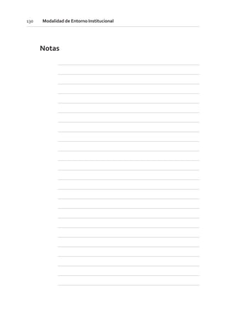Notas
130 Modalidad de Entorno Institucional
 