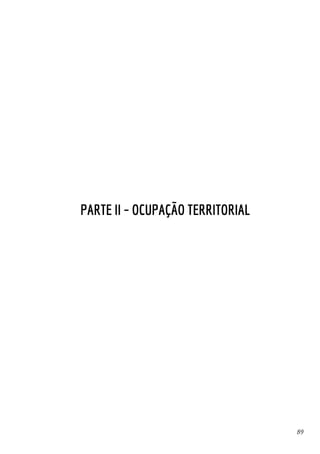 89
PARTE II – OCUPAÇÃO TERRITORIAL
 