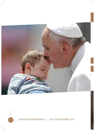 8

SEMANA DOS SEMINÁRIOS

10 A 17 DE NOVEMBRO 2013

 