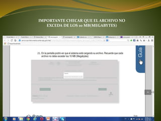 IMPORTANTE CHECAR QUE EL ARCHIVO NO
EXCEDA DE LOS 10 MB(MEGABYTES)
 