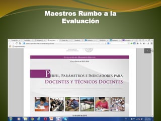 Maestros Rumbo a la
Evaluación
 