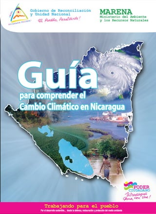 Guíapara comprender el
Cambio Climático en Nicaragua
Guíapara comprender el
Cambio Climático en Nicaragua
 