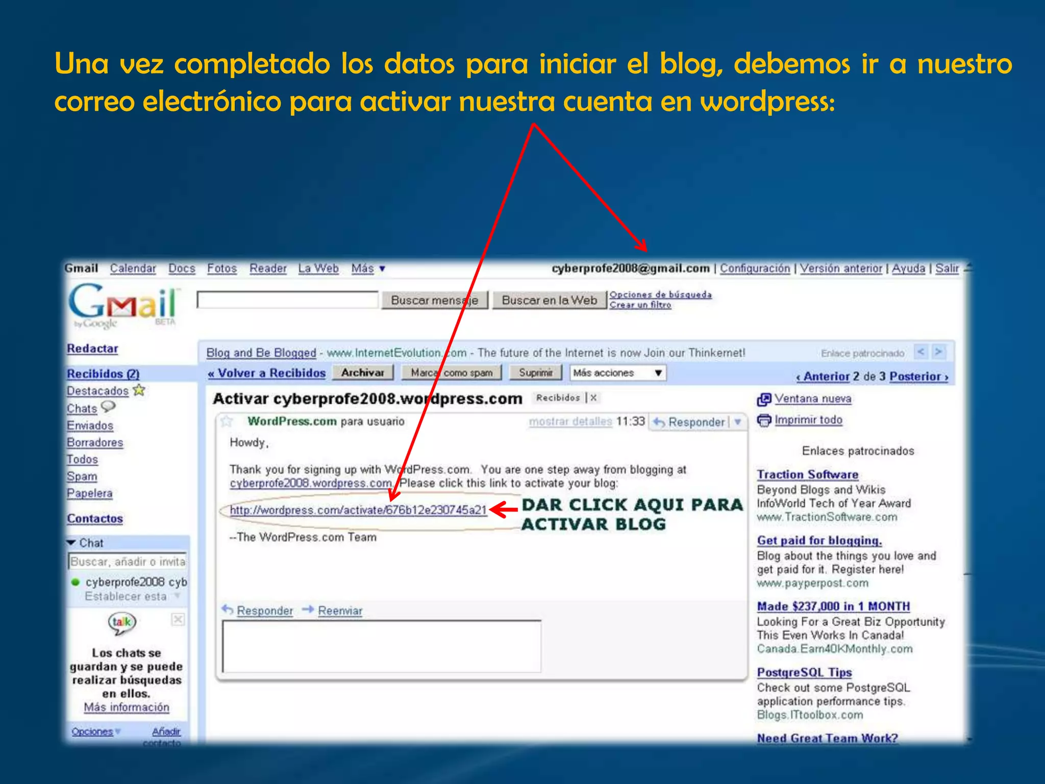 Una vez completado los datos para iniciar el blog, debemos ir a nuestro correo electrónico para activar nuestra cuenta en wordpress: