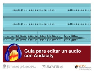 Guía para editar un audio
con Audacity
 