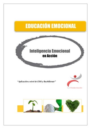 “Aplicación a nivel de ESO y Bachillerato” 
EDUCACIÓN EMOCIONAL 
Inteligencia Emocional 
en Acción  