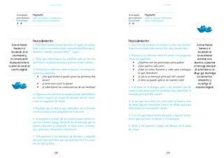 29
28
Esta actividad
favorece el
desarrollo de la
creatividad y
la comunicación
al proporcionar la
ocasión de crear un
cuento original.
Esta actividad
favorece el
desarrollo de
la creatividad
al invitar a los
alumnos a plasmar
el mensaje principal
de la historia en un
dibujo que abstraiga
los elementos
relevantes y
los refleje de
manera original.
Procedimiento:
1. Escuche el cuento con sus alumnos: "El zagal y las ovejas"
(http://www.cervantesvirtual.com/portales/biblioteca_
literatura_infantil_juvenil/220827_zagal/).
2. Pida que identifiquen las palabras que no les son
familiares y asístalos para buscarlas en el diccionario.
3. Promueva la reflexión sobre la historia con preguntas
como las siguientes:
•	 ¿Por qué mintió el pastor joven las primeras dos
veces?
•	 ¿Cómo reaccionó la gente?
•	 ¿Cuáles fueron las consecuencias de sus mentiras?
4. Organice a los alumnos en equipos y pida que elaboren
un cuento original en el que el mensaje sea las conse-
cuencias negativas de mentir.
5. Explique que la idea es que compartan sus creaciones
con los alumnos más pequeños en la escuela.
6. Acompañe el trabajo de los alumnos para perfeccio-
nar los cuentos; ponga atención en el mensaje que se
quiere transmitir, la ortografía, la redacción y la estruc-
tura (principio, desarrollo y desenlace).
7. Pida permiso a los maestros de primero y segundo
año para que permitan que sus alumnos lean los cuen-
tos en estos grados.
Procedimiento:
1. Lea con sus alumnos el cuento: "La flor más bonita"
(http://www.doslourdes.net/La_flor_mas_bonita.htm).
2. Promueva la reflexión sobre el cuento con preguntas
como las siguientes:
•	 ¿Quiénes son los personajes principales?
•	 ¿Qué quería cada uno?
•	 ¿Qué acciones llevaron a cabo para conseguir
lo que deseaban?
•	 ¿Cuál es el mensaje principal del cuento?
•	 ¿Cómo se puede aplicar en nuestra vida?
3. Con base en el diálogo, pida a los alumnos que de
manera individual realicen un dibujo que represente el
mensaje principal del cuento.
4. Aclare que no se trata de contar toda la historia, sino
de elegir algunos elementos y hacer un dibujo que para
ellos refleje el mensaje del cuento.
5. Una vez que hayan terminado pida a algunos volun-
tarios que muestren su dibujo y lo expliquen.
6. Invite a los alumnos a pegar sus dibujos en el salón
de clases.
Actividades
para alumnos:
Honestidad
3° I 4°
Actividades
para alumnos:
Honestidad
5° I 6°
Propósito:
Que los alumnos comprendan
las consecuencias de mentir.
Propósito:
Que los alumnos reflexionen
sobre la honestidad.
agosto
honestidad
 