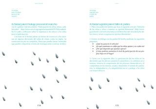 155
154
Actividad para el trabajo personal del maestro:
Lea el capítulo 3 del documento: "Participación de niños, niñas y ado-
lescentes" (http://www.unicef.org/argentina/spanish/EDUPAScuaderni-
llo-3(1).pdf) y reflexione sobre la importancia de educar a los niños
para la participación.
Con base en la lectura piense en formas de involucrar a los alum-
nos en algunas decisiones del salón de clases, como las reglas, las
consecuencias por no cumplirlas, libros que pueden leerse, materiales
que pueden compartirse, el tema de investigaciones a realizar, etcétera.
Actividad sugerida para el taller de padres:
1. Pida a los padres de familia que lean el siguiente artículo: "Derecho
de los niños y niñas a expresar su opinión libremente" (http://www.
guiainfantil.com/articulos/educacion/derechos-del-nino/derecho-de-
los-ninos-y-ninas-a-expresar-su-opinion-libremente/).
2. Genere un diálogo con los padres de familia mediante las siguientes
preguntas:
•	 ¿Qué les pareció el artículo?
•	 ¿En qué cuestiones es viable que los niños opinen y en cuáles no?
•	 ¿De qué depende que puedan opinar?
•	 ¿Cómo podrían aumentar el nivel de participación de sus pro-
pios hijos en el hogar?
3. Cierre con la siguiente idea: La participación de los niños en las
decisiones que los afectan aumenta la autoestima y la confianza en sí
mismos, refuerza la comprensión de los procesos democráticos y el
compromiso en los mismos, ayuda a desarrollar el sentido de autono-
mía, la independencia y la adaptabilidad social y protege a los niños
con mayor eficacia.
Actividad
para el trabajo
personal del
maestro
Actividad
sugerida para
el taller de
padres
junio
participación
 
