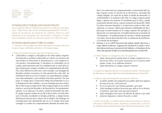 169
168
julio
paz
dero. Las consecuencias comportamentales y emocionales del cas-
tigo corporal varían en función de la frecuencia y severidad del
castigo infligido, así como de la edad, el estado de desarrollo, la
vulnerabilidad y la resiliencia del niño. El castigo corporal puede
llegar a destruir una relación. Es humillante para el niño, y puede
ocasionarle lesiones físicas y graves trastornos de desarrollo. Todos
los niños necesitan disciplina, y lo ideal sería ayudar al niño a dis-
ciplinarse a sí mismo. Habría que fomentar modalidades de disci-
plina que no estén basadas en el castigo corporal. Por ejemplo, la
desviación o la reorientación, el establecimiento de un período de
“enfriamiento”, el establecimiento de normas y límites apropiados
a la edad y fase de desarrollo del niño, la resolución de problemas,
o la retirada de privilegios”.
•	 Butchart, A. et al. (2009) Prevención del maltrato infantil: Qué hacer, y
cómo obtener evidencias. Organización Mundial de la Salud y Socie-
dad internacional para la prevención del Maltrato y el abandono de los
niños. Recuperado de http://www.disciplinapositivamx.com/?p=905
3. Genere diálogo con preguntas como las siguientes:
•	 ¿Qué consecuencias puede tener el castigo corporal en la sa-
lud de los niños, en la parte emocional, en la relación entre
padres e hijos, en el ambiente familiar?
•	 ¿Qué alternativas al castigo corporal conocen?
4. Comparta el siguiente artículo con los padres de familia: "20 herramien-
tas alternativas al castigo" (http://www.disciplinapositivamx.com/?p=905).
5. Haga las siguientes preguntas para generar reflexión:
•	 ¿Cuándo ustedes eran pequeños sus padres aplicaron algunas
de estas técnicas?, ¿funcionaron?
•	 Si no las aplicaron, ¿les hubiera gustado?, ¿por qué?
•	 ¿Qué estrategias podrían funcionar para aplicar en su dinámi-
ca familiar?, ¿por qué creen que funcionarían?
•	 ¿Qué estrategias creen que son difíciles de aplicar y por qué?
•	 ¿Estarían dispuesto a intentar llevarlas a cabo?
6. Cierre con la idea: La violencia tiene consecuencias físicas y emocio-
nales que son difíciles de superar. Ayudemos a nuestros hijos a crecer en
un ambiente de paz donde puedan desarrollarse de manera sana y feliz.
Actividad
para el trabajo
personal del
maestro
Actividad
sugerida para
el taller de
padres
Actividad para el trabajo personal del maestro:
Lea el siguiente artículo: "Resolución pacífica de conflictos: conceptos
clave" (http://www.educarchile.cl/ech/pro/app/detalle?ID=116759) y
repase las tres técnicas de resolución de conflictos. Piense en casos
hipotéticos en los que pueda usar estas técnicas y téngalas a la mano
para consultarlas cuando sea necesario usarlas en el salón de clases.
Actividad sugerida para el taller de padres:
1. Comparta con los padres de familia que parte de la educación para
la paz es lograr ambientes armónicos en el propio hogar.
2. Pida a los padres de familia que lean el siguiente texto:
•	 “¿Disciplina o castigo? La disciplina en los niños implica impartir-
les formación y ayudarlos a desarrollar un criterio, la conciencia de
unos límites, el autocontrol, la autosuficiencia y una conducta so-
cial positiva. Frecuentemente, la disciplina es confundida con el
castigo, particularmente entre los cuidadores que se valen del cas-
tigo corporal para corregir y modificar el comportamiento del niño.
Hay varias diferencias entre uno y otro concepto. Las estrategias de
disciplina positiva reconocen el valor personal de cada niño. Su
finalidad es reforzar su fe en sí mismo y su capacidad para compor-
tarse adecuadamente y para entablar relaciones positivas. Por otra
parte, el castigo físico o emocional refleja frecuentemente la ira o
la desesperación del cuidador, y no una estrategia para dar a enten-
der al niño lo que se espera de él.Tales castigos implican un control
externo y una relación de poder y de dominación. Frecuentemente,
además, no se adecuan a la edad y estado de desarrollo del niño.
El castigo corporal conlleva el uso de la fuerza física. Ha sido habi-
tual en muchas sociedades en tiempos pretéritos, y adopta formas
diferentes en función de la cultura y de la religión. Sin embargo, las
investigaciones han demostrado que no es un medio eficaz para
conseguir el cambio de comportamiento deseado de modo dura-
 