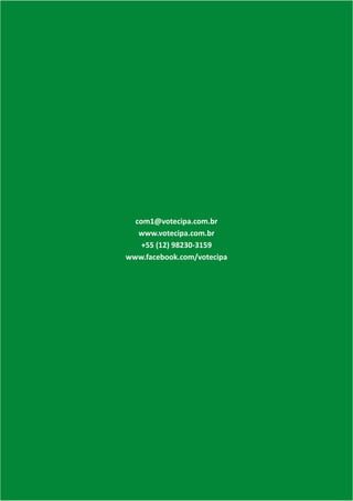 com1@votecipa.com.br
www.votecipa.com.br
+55 (12) 98230-3159
www.facebook.com/votecipa
 