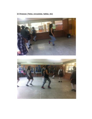 2.5 Anexos ( fotos, encuestas, tablas, etc) 
 
 
 
  
 
 