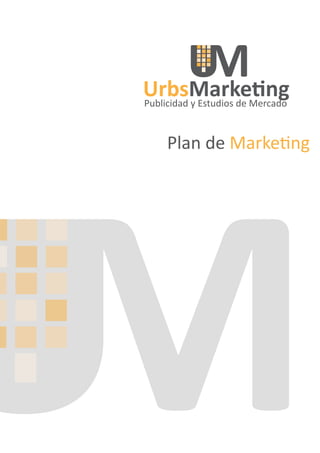 Publicidad y Estudios de Mercado



     Plan de Marketing
 