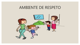 AMBIENTE DE RESPETO
 