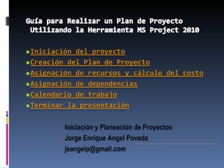 Iniciación y Planeación de Proyectos Jorge Enrique Angel Poveda [email_address] 