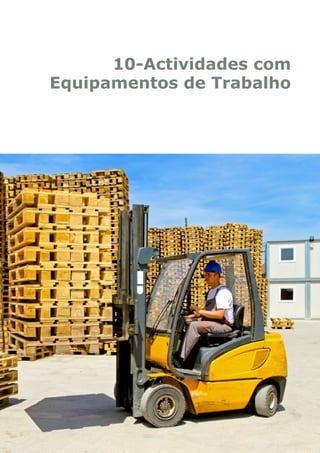 10-Actividades com
Equipamentos de Trabalho
 