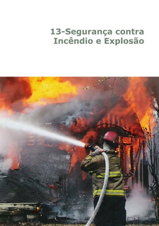 13-Segurança contra
Incêndio e Explosão
 