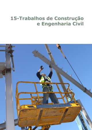 15-Trabalhos de Construção
e Engenharia Civil
 