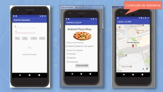 Construção de Aplicativos
 