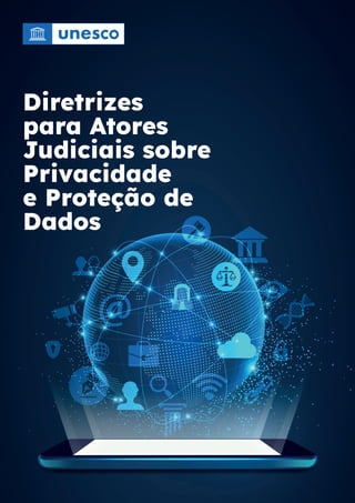 Diretrizes
para Atores
Judiciais sobre
Privacidade
e Proteção de
Dados
 
