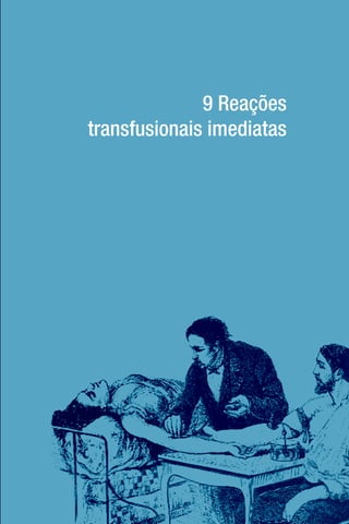 9 Reações
transfusionais imediatas
 