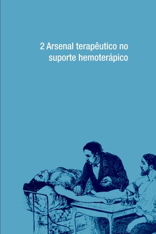 2 Arsenal terapêutico no
suporte hemoterápico
 