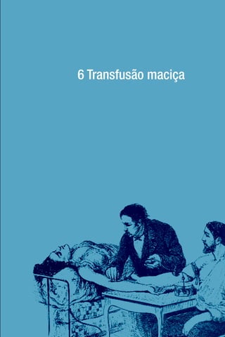 6 Transfusão maciça
 